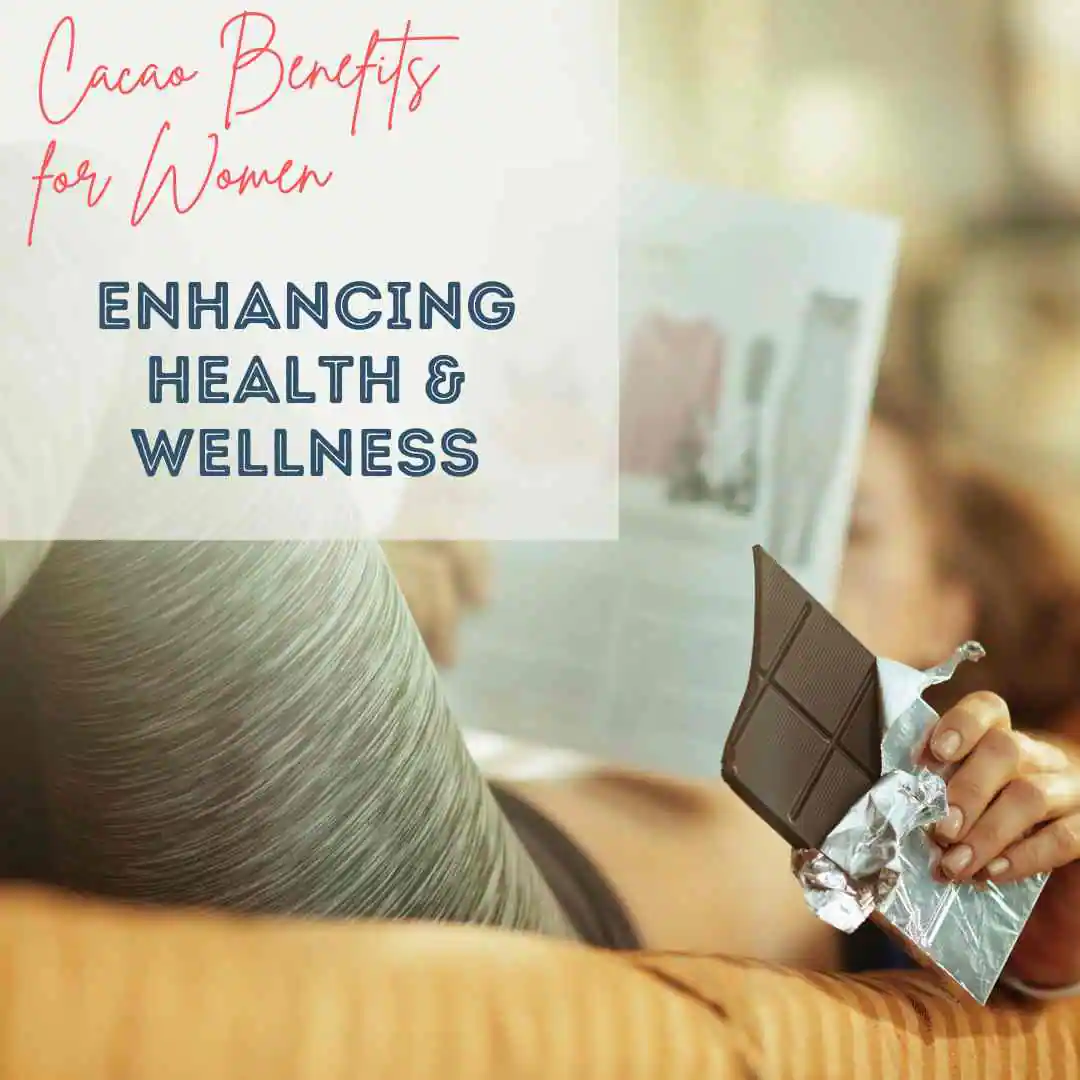 Cacao Benefits for Women - Powerful Support for Health and 